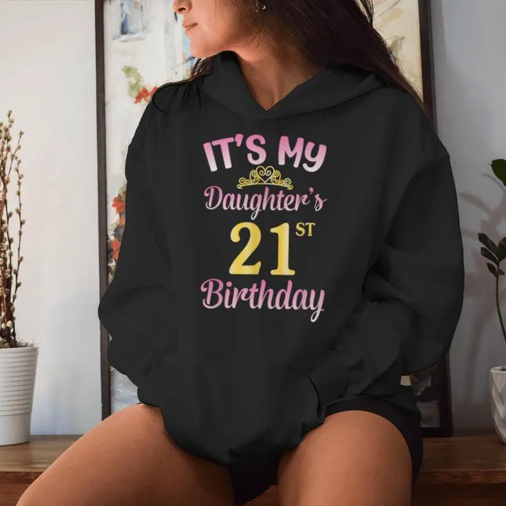 It's My Daughter's 21St Birthday Happy To Me You Dad Mom Her Women Hoodie