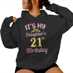 It's My Daughter's 21St Birthday Happy To Me You Dad Mom Her Women Hoodie